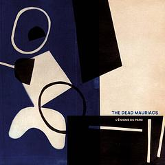 die ganze platte: The Dead Mauriacs - L’énigme Du Parc