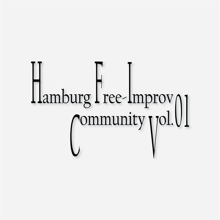 51. Festival NEUE MUSIK: Hamburg Free-Improv Community Vol.01