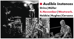 Audible Instances at Westwerk: Orins/Müller + Nebbia/Hughes/Corsano