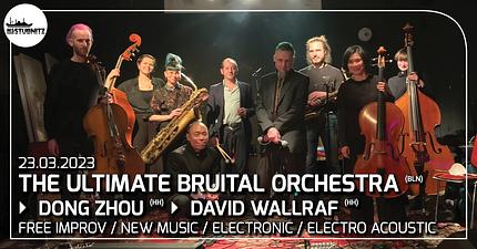 The Ultimate Bruital Orchestra, David Wallraf, Dong Zhou